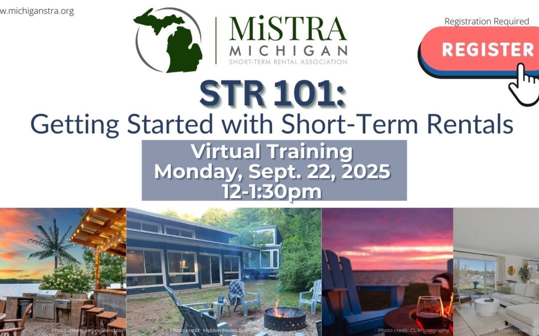 STR 101: Getting Started in Short-Term Rentals Presented by Michigan Short-Term Rental Association